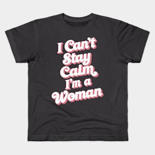 Funny proud woman not calm Kids T-Shirt